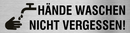 Piktogramm Hände waschen nicht vergessen Edelstahl