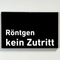 Praxisschild Acrylglas / Folienaufkleber Röntgen kein Zutritt zum Kleben