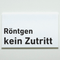 Praxisschild Acrylglas / Folienaufkleber Röntgen kein Zutritt zum Kleben