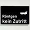 Praxisschild Acrylglas / Folienaufkleber Röntgen kein Zutritt zum Kleben