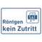 Praxisschild Acrylglas / Folienaufkleber Röntgen kein Zutritt zum Kleben