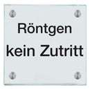 Praxisschild aus Glas Röntgen kein Zutritt mit 2/4 Haltern Praxisschild aus Glas Röntgen kein Zutritt online-tuerschilder.com 150x150mm 4 Halter ohne Piktogramm