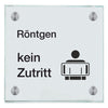 Praxisschild aus Glas Röntgen kein Zutritt  in 100x150 mm oder 150x150 mm